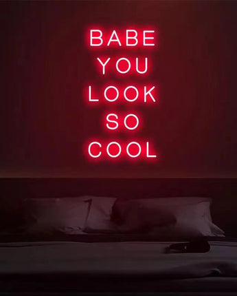 Babe you look so cool Neon Sign
