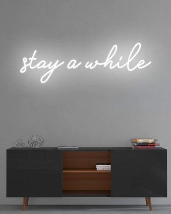 Stay A While Neon Sign