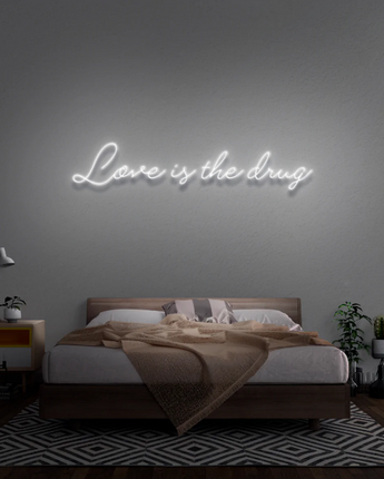 Love Is The Drug LED Neon Sign