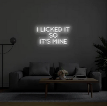 I Licked It So It's Mine Led Neon Sign