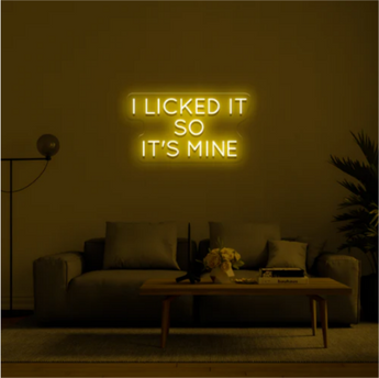 I Licked It So It's Mine Led Neon Sign